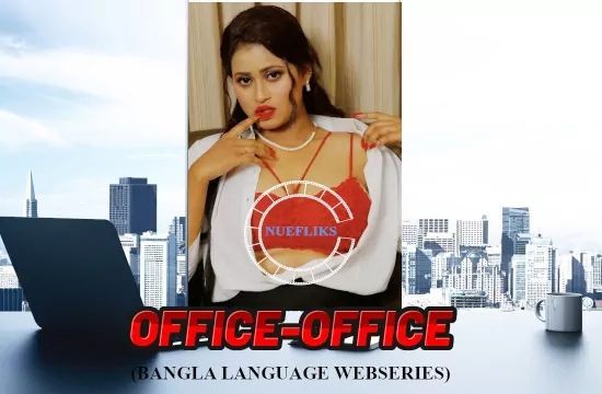 Office Office S01 E03 NueFliks Hot Short Film Bengali