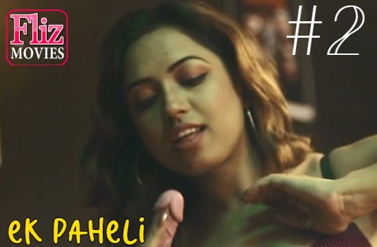 Ek Paheli S01 E02 FlizMovies Hot Sexy Web Series Hindi